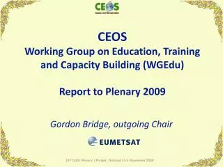 CEOS Working Group on Education, Training and Capacity Building (WGEdu) Report to Plenary 2009