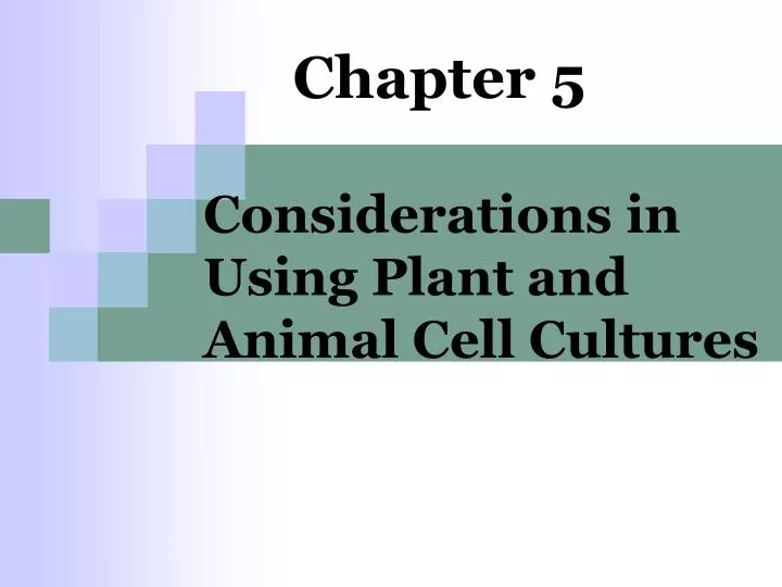 chapter 5 considerations in using plant and animal cell cultures