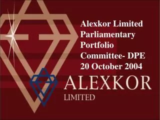 Alexkor Limited Parliamentary Portfolio Committee- DPE 20 October 2004