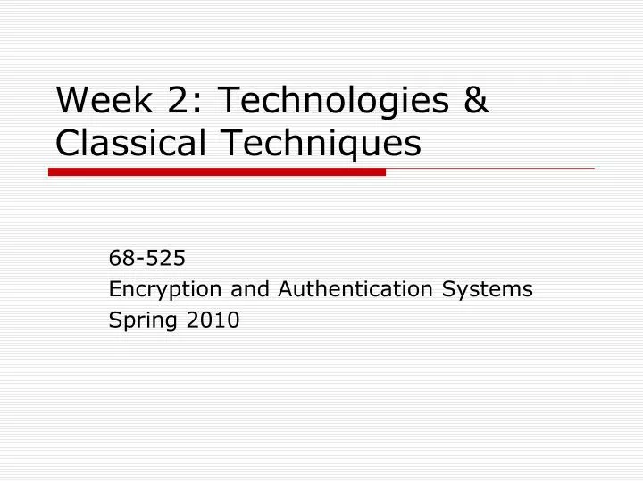 week 2 technologies classical techniques