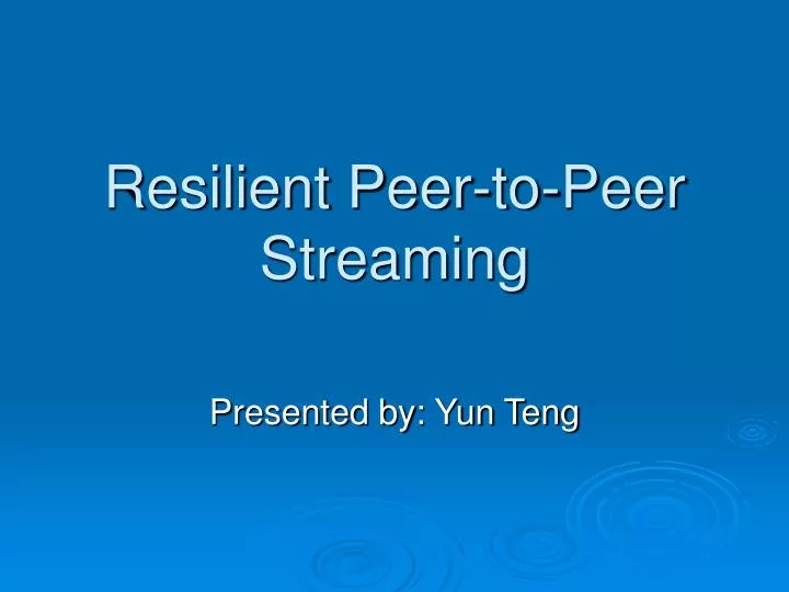 resilient peer to peer streaming