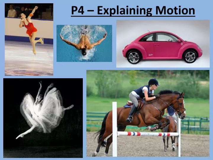 p4 explaining motion