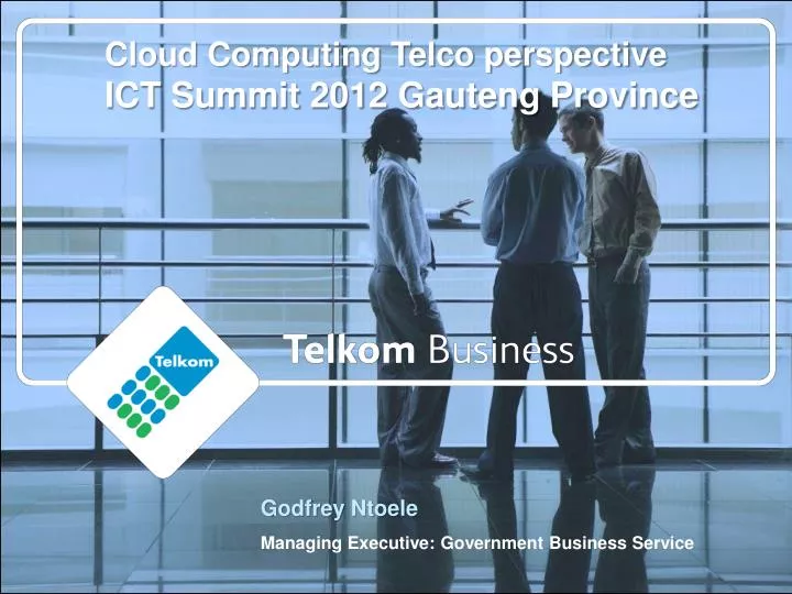 cloud computing telco perspective ict summit 2012 gauteng province