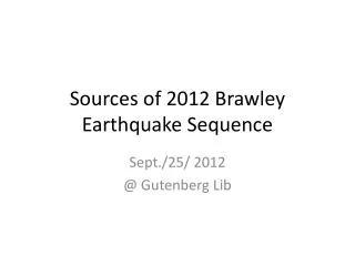 Sources of 2012 Brawley Earthquake Sequence