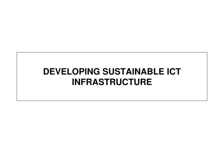 developing sustainable ict infrastructure