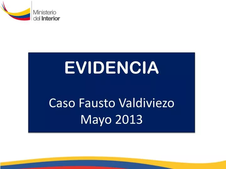 evidencia caso fausto valdiviezo mayo 2013