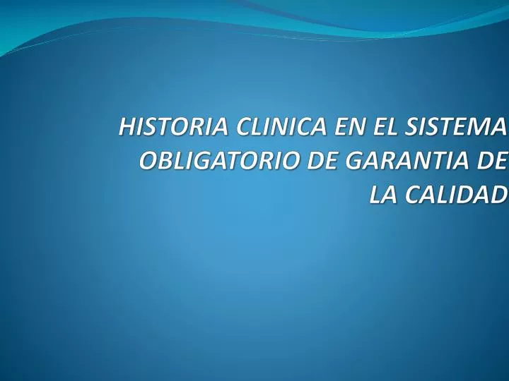 historia clinica en el sistema obligatorio de garantia de la calidad