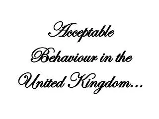 Acceptable Behaviour in the United Kingdom...