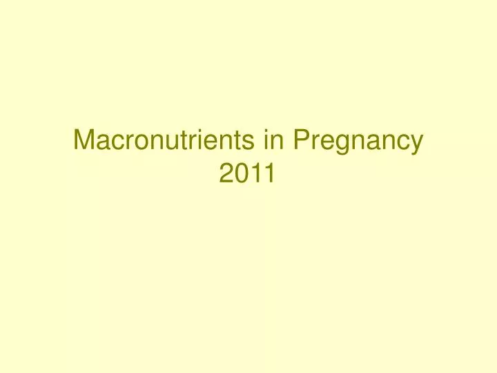 macronutrients in pregnancy 2011