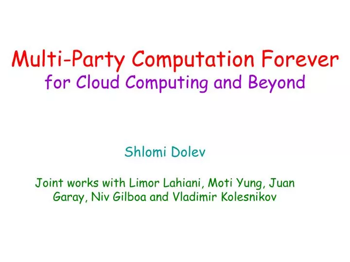 multi party computation forever for cloud computing and beyond