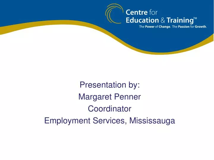 presentation by margaret penner coordinator employment services mississauga