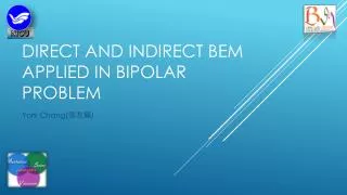 direct and indirect bem applied in bipolar problem