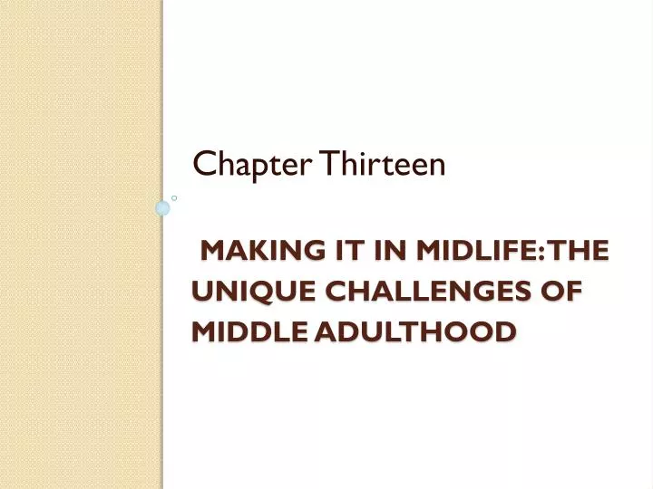 making it in midlife the unique challenges of middle adulthood