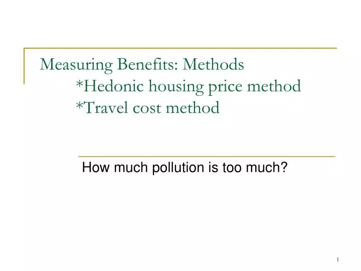 measuring benefits methods hedonic housing price method travel cost method