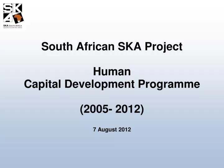 south african ska project human capital development programme 2005 2012 7 august 2012