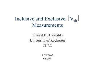 Inclusive and Exclusive ? V ub ? Measurements