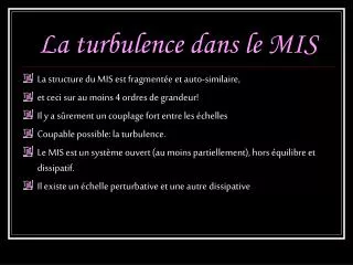 la turbulence dans le mis