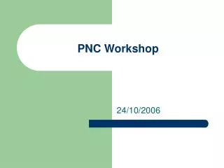 PNC Workshop