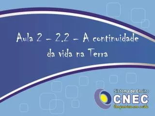 aula 2 2 2 a continuidade da vida na terra
