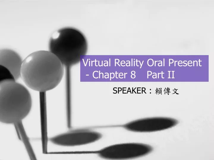 virtual reality oral present chapter 8 part ii