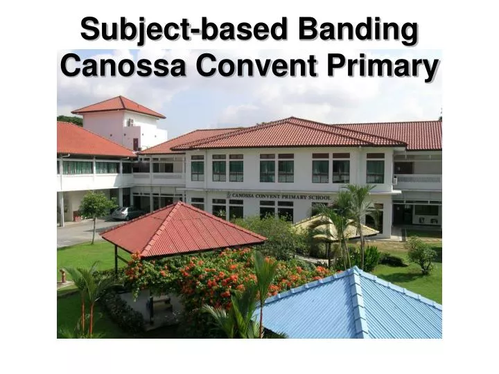 subject based banding canossa convent primary