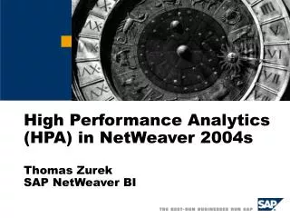 High Performance Analytics (HPA) in NetWeaver 2004s Thomas Zurek SAP NetWeaver BI