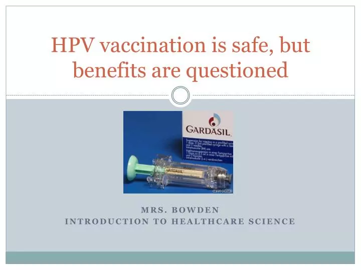 hpv vaccination is safe but benefits are questioned