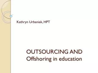 OUTSOURCING AND Offshoring in education