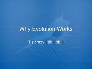 why evolution works