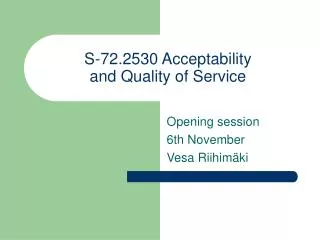 S-72.2530 Acceptability and Quality of Service
