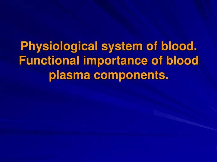 physiological system of blood functional importance of blood plasma components