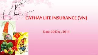 CATHAY LIFE INSURANCE (VN) Date: 30 Dec., 2011