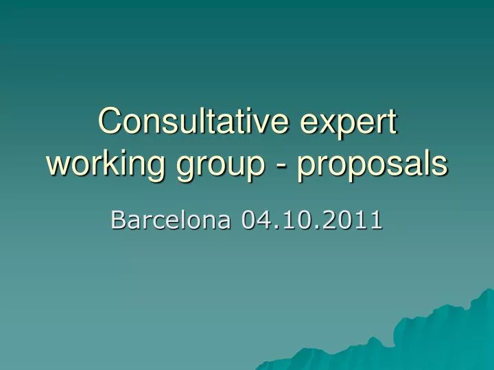 consultative expert working group proposals
