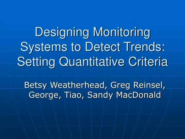 designing monitoring systems to detect trends setting quantitative criteria