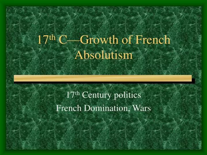 17 th c growth of french absolutism