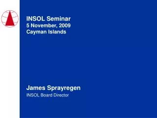 INSOL Seminar 5 November, 2009 Cayman Islands