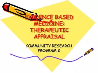 EVIDENCE BASED MEDICINE: THERAPEUTIC APPRAISAL