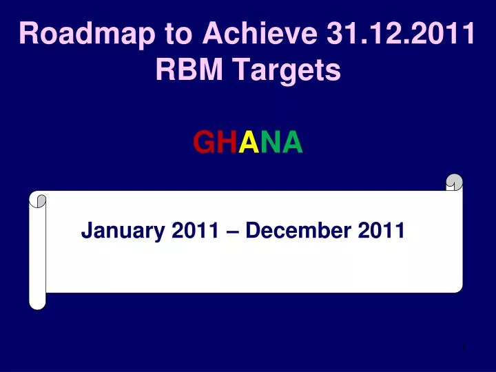 roadmap to achieve 31 12 2011 rbm targets gh a na