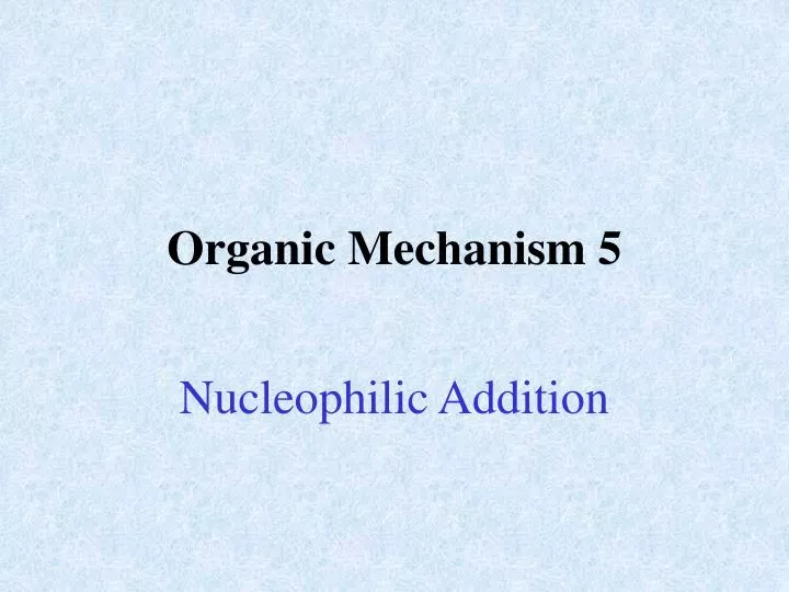 organic mechanism 5