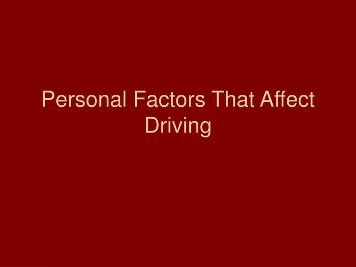 personal factors that affect driving