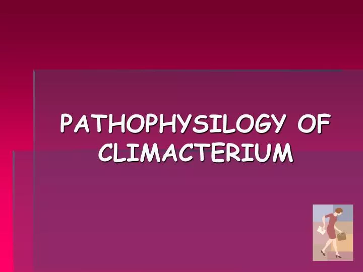 pathophysilogy of climacterium