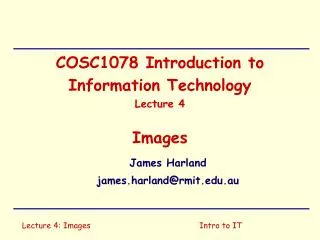 COSC1078 Introduction to Information Technology Lecture 4 Images