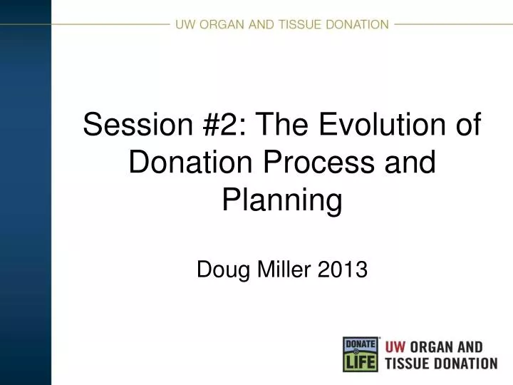 session 2 the evolution of donation process and planning