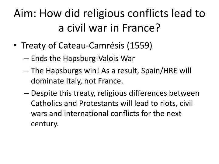 aim how did religious conflicts lead to a civil war in france