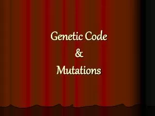 Genetic Code &amp; Mutations