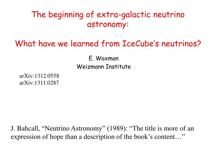 the beginning of extra galactic neutrino astronomy what have we learned from icecube s neutrinos