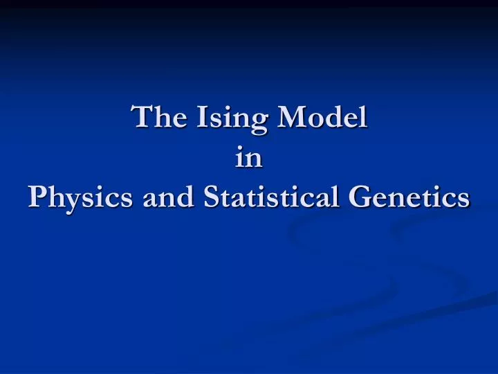 the ising model in physics and statistical genetics