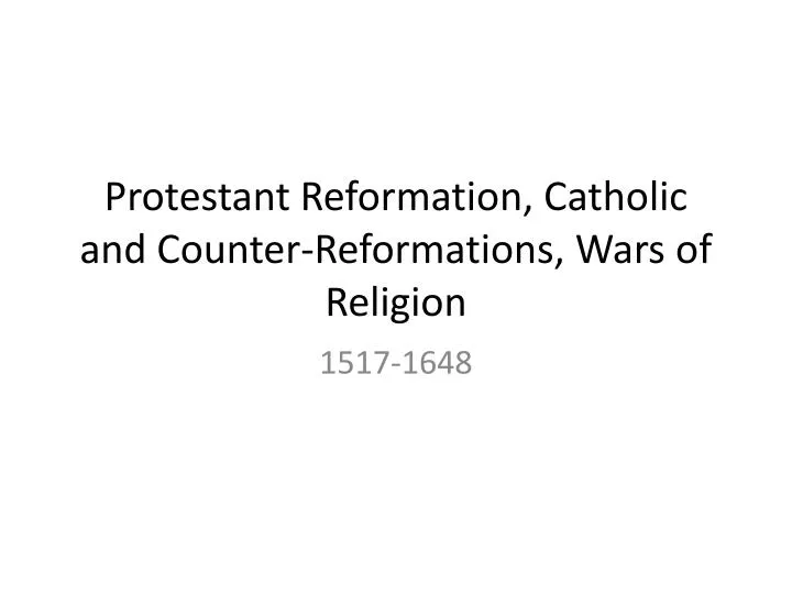 protestant reformation catholic and counter reformations wars of religion