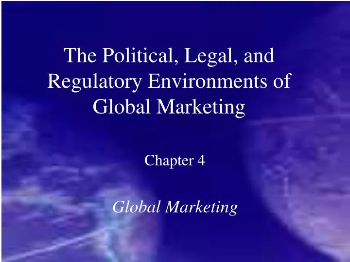 the political legal and regulatory environments of global marketing