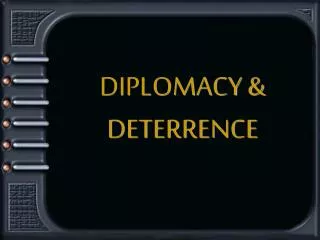 DIPLOMACY &amp; DETERRENCE
